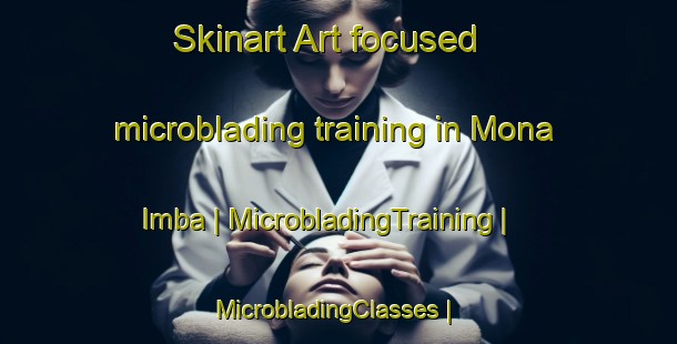 Skinart Art-focused microblading training in Mona Imba | MicrobladingTraining | MicrobladingClasses | SkinartTraining-the Democratic Republic of the Congo